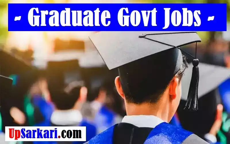 Graduate Govt Jobs Any Degree Jobs Graduation Pass Jobs